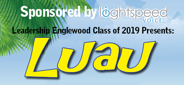 Sponsored by lightspeed voice - Leadership Englewood Class of 2019 Presents: Luau